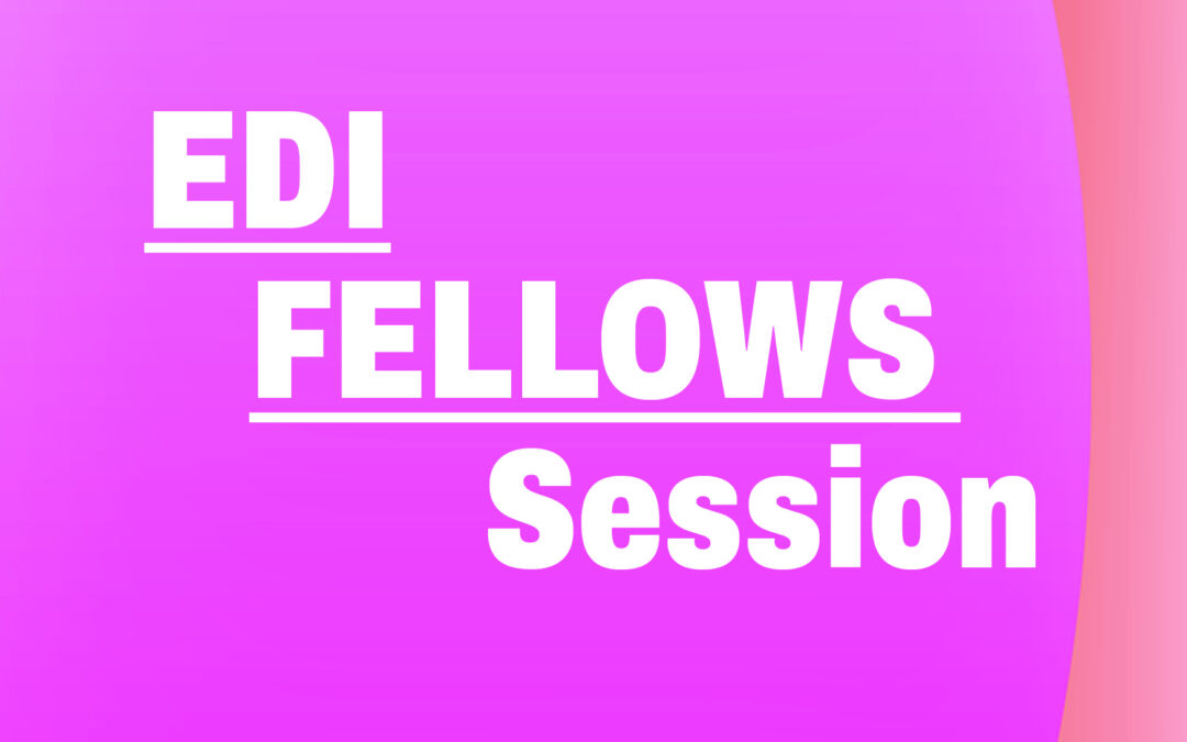 EDI Fellows Session
